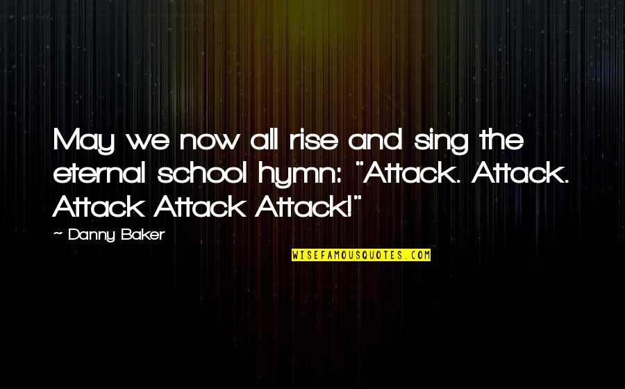 Hymns Quotes By Danny Baker: May we now all rise and sing the Hymns Quotes By Danny Baker: May we now all rise and sing the