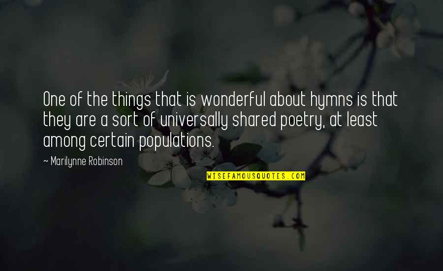 Hymns Quotes By Marilynne Robinson: One of the things that is wonderful about