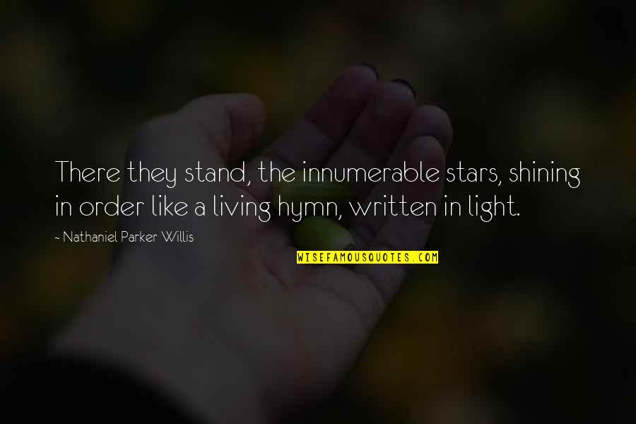 Hymns Quotes By Nathaniel Parker Willis: There they stand, the innumerable stars, shining in Hymns Quotes By Nathaniel Parker Willis: There they stand, the innumerable stars, shining in
