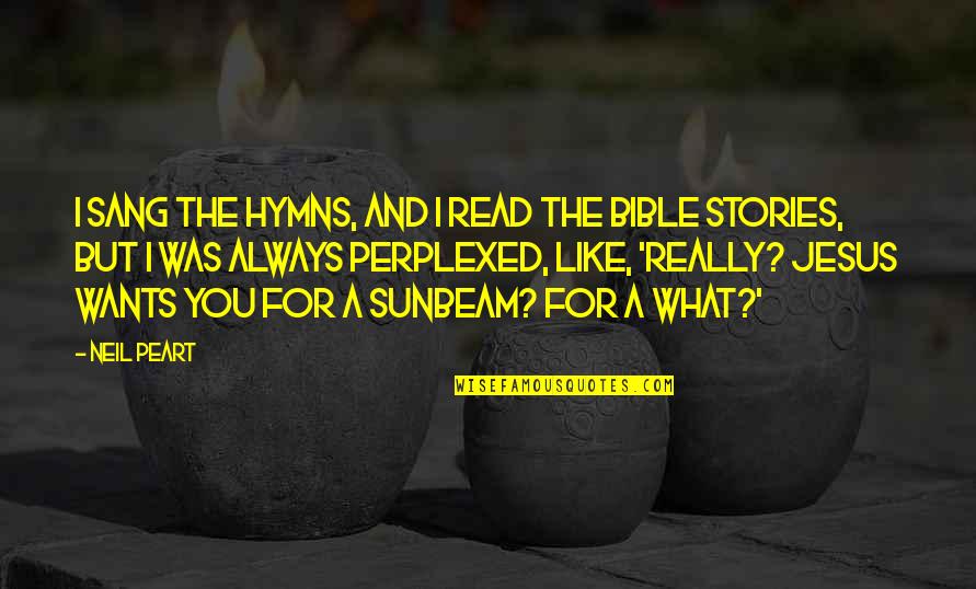 Hymns Quotes By Neil Peart: I sang the hymns, and I read the Hymns Quotes By Neil Peart: I sang the hymns, and I read the