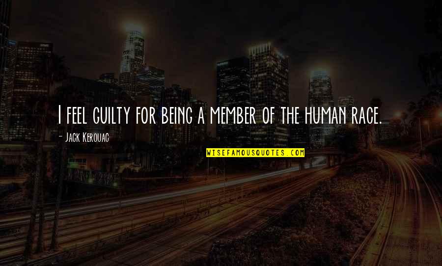 Hymowitz Equestrian Quotes By Jack Kerouac: I feel guilty for being a member of Hymowitz Equestrian Quotes By Jack Kerouac: I feel guilty for being a member of