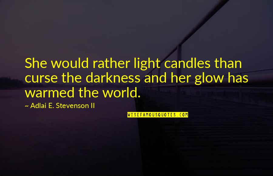 Hynde Quotes By Adlai E. Stevenson II: She would rather light candles than curse the