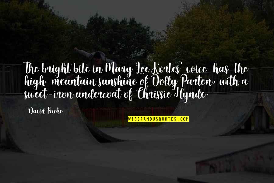 Hynde Quotes By David Fricke: The bright bite in Mary Lee Kortes' voice Hynde Quotes By David Fricke: The bright bite in Mary Lee Kortes' voice