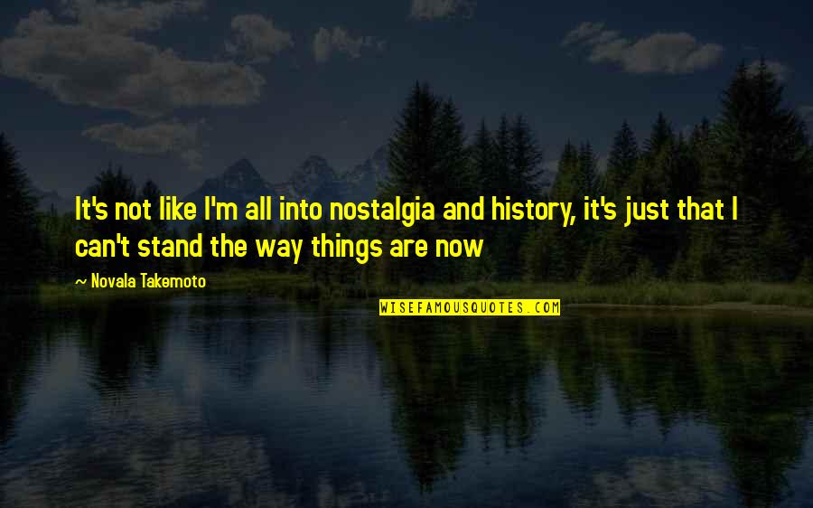 Hynde Quotes By Novala Takemoto: It's not like I'm all into nostalgia and