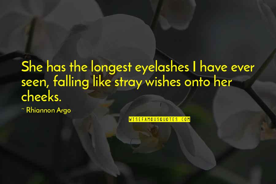 Hyndeboks Quotes By Rhiannon Argo: She has the longest eyelashes I have ever Hyndeboks Quotes By Rhiannon Argo: She has the longest eyelashes I have ever