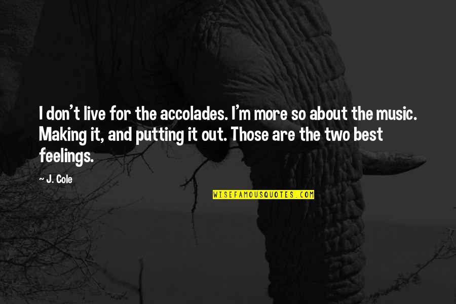Hynden Quotes By J. Cole: I don't live for the accolades. I'm more