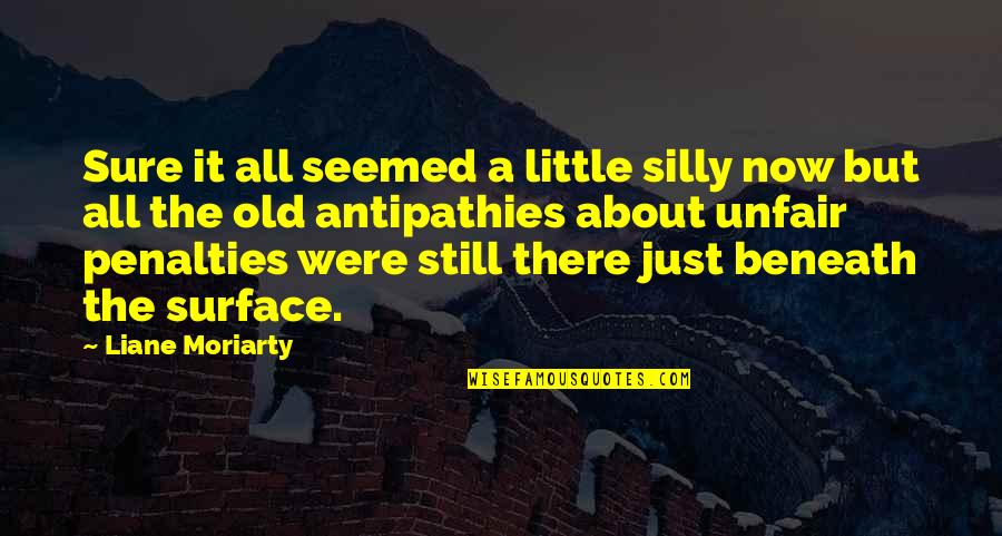 Hype Quote Quotes By Liane Moriarty: Sure it all seemed a little silly now