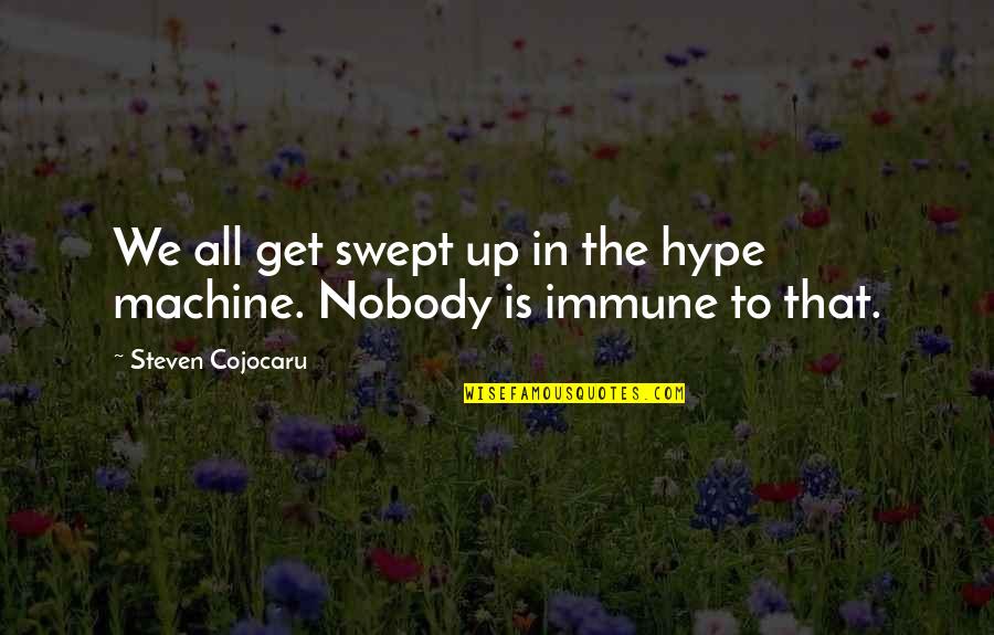 Hype Quotes By Steven Cojocaru: We all get swept up in the hype