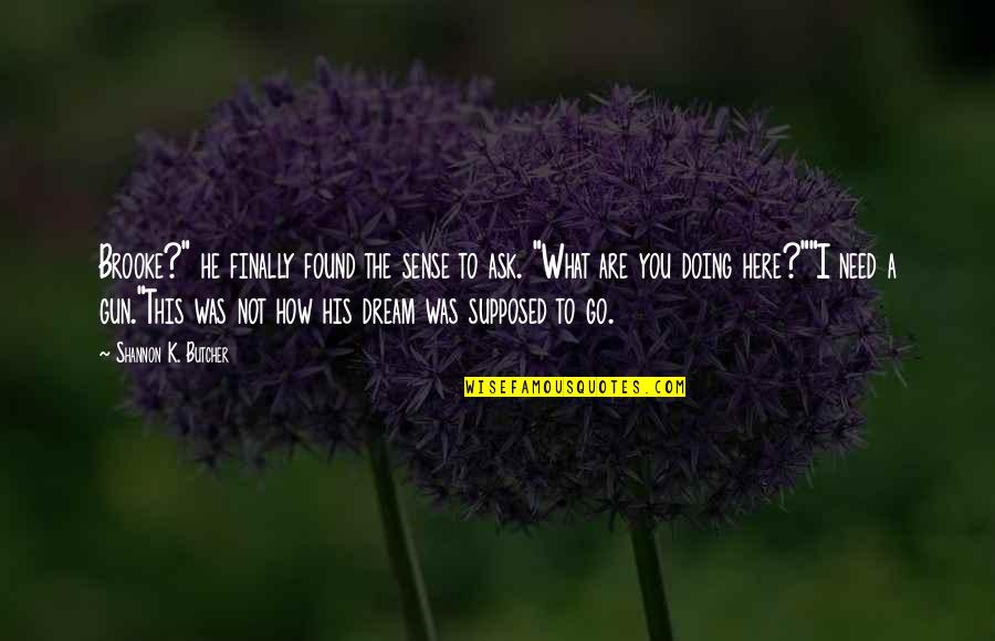 Hyper Focused Add Quotes By Shannon K. Butcher: Brooke?" he finally found the sense to ask. Hyper Focused Add Quotes By Shannon K. Butcher: Brooke?" he finally found the sense to ask.
