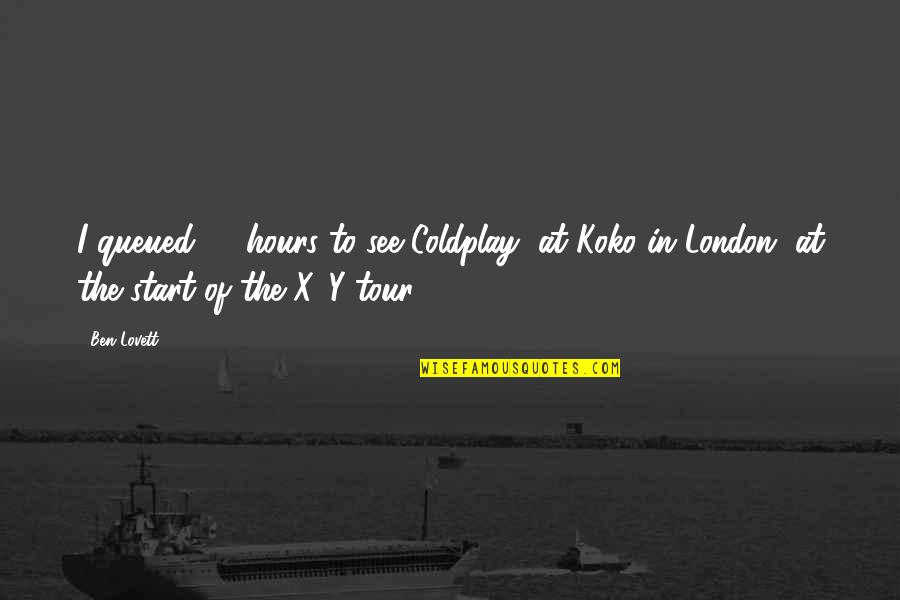 Hyper Instruments Names Quotes By Ben Lovett: I queued 24 hours to see Coldplay, at