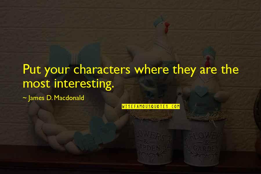 Hyper Realistic Masks Quotes By James D. Macdonald: Put your characters where they are the most