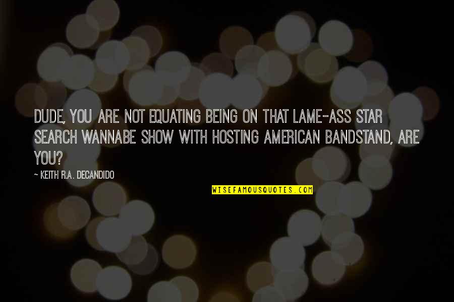 Hyper Religiosity Bipolar Quotes By Keith R.A. DeCandido: Dude, you are not equating being on that