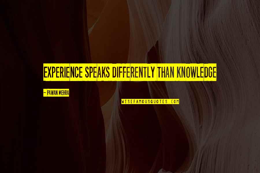 Hyper Religiosity Schizophrenia Quotes By Pawan Mehra: Experience speaks differently than Knowledge Hyper Religiosity Schizophrenia Quotes By Pawan Mehra: Experience speaks differently than Knowledge