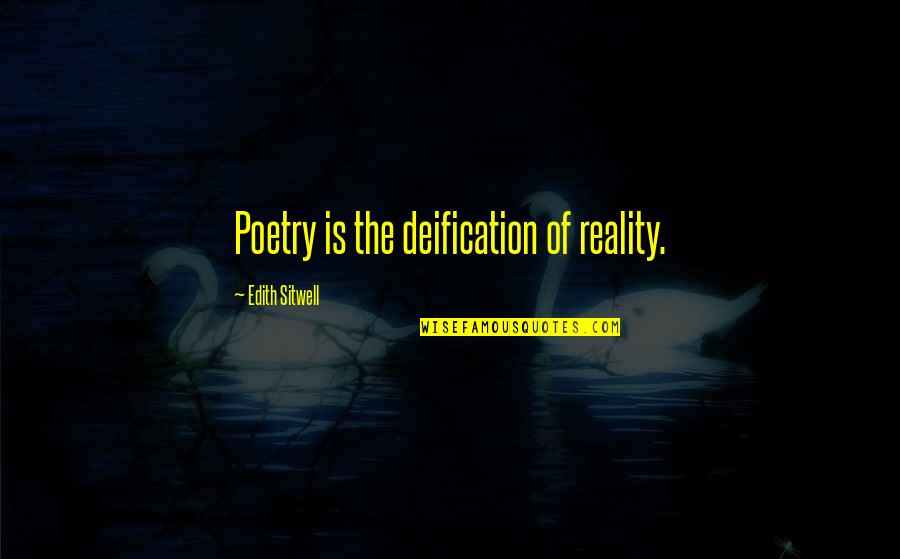 Hyper Religiosity Symptoms Quotes By Edith Sitwell: Poetry is the deification of reality. Hyper Religiosity Symptoms Quotes By Edith Sitwell: Poetry is the deification of reality.