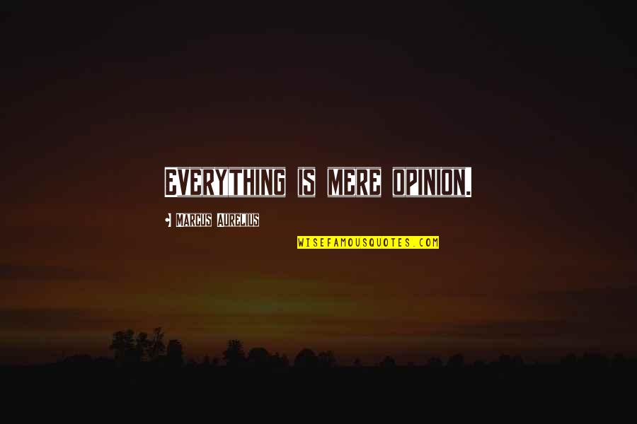 Hyperactive Gag Quotes By Marcus Aurelius: Everything is mere opinion. Hyperactive Gag Quotes By Marcus Aurelius: Everything is mere opinion.