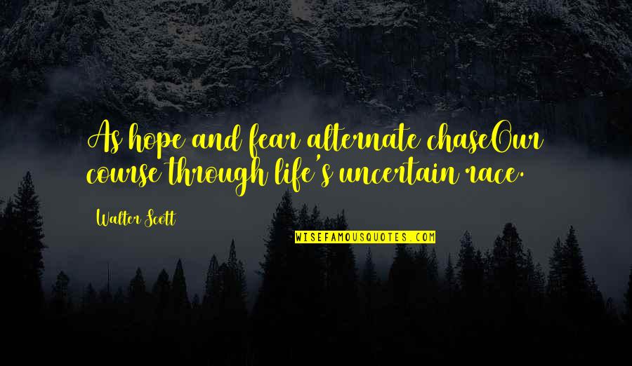 Hyperactive Gag Quotes By Walter Scott: As hope and fear alternate chaseOur course through