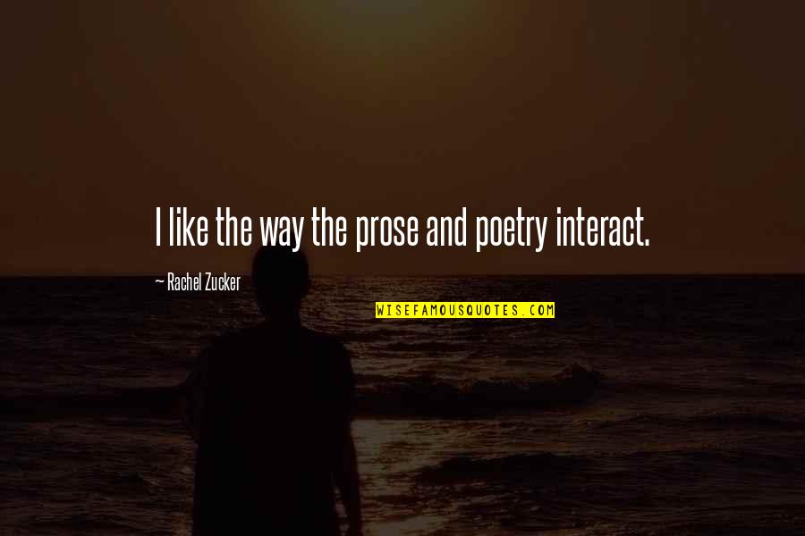 Hyperactivity Quotes By Rachel Zucker: I like the way the prose and poetry