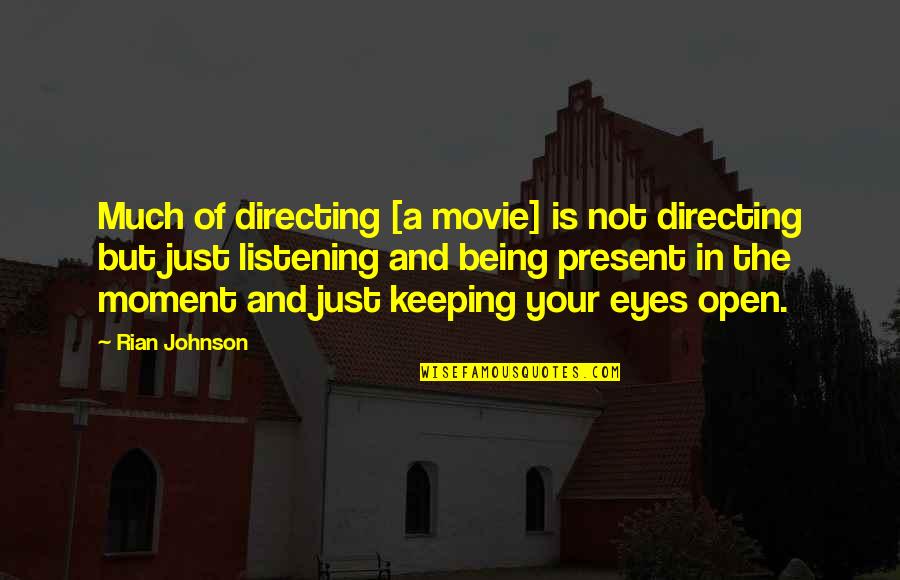 Hyperacute Quotes By Rian Johnson: Much of directing [a movie] is not directing