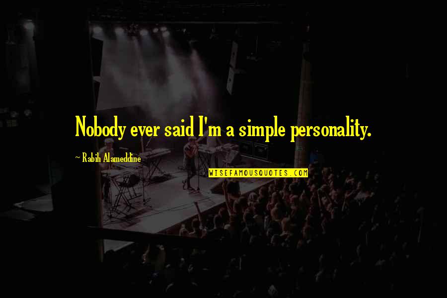 Hyperawareness Of My Walking Quotes By Rabih Alameddine: Nobody ever said I'm a simple personality. Hyperawareness Of My Walking Quotes By Rabih Alameddine: Nobody ever said I'm a simple personality.