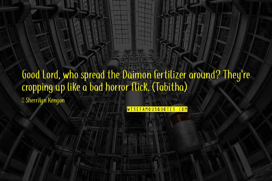 Hyperbaton Fish Quotes By Sherrilyn Kenyon: Good Lord, who spread the Daimon fertilizer around? Hyperbaton Fish Quotes By Sherrilyn Kenyon: Good Lord, who spread the Daimon fertilizer around?