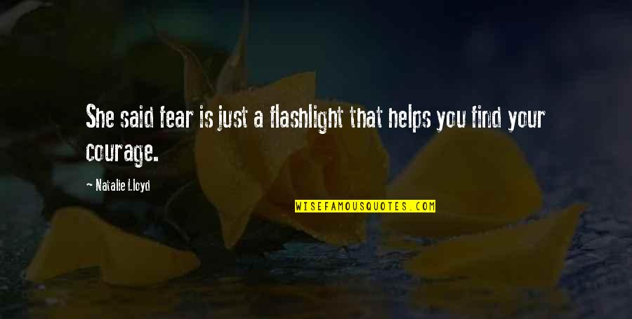 Hyperbole Poem Quotes By Natalie Lloyd: She said fear is just a flashlight that