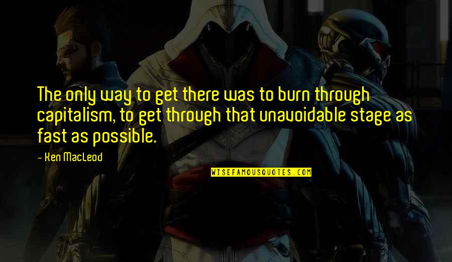 Hyperbolical Quotes By Ken MacLeod: The only way to get there was to Hyperbolical Quotes By Ken MacLeod: The only way to get there was to