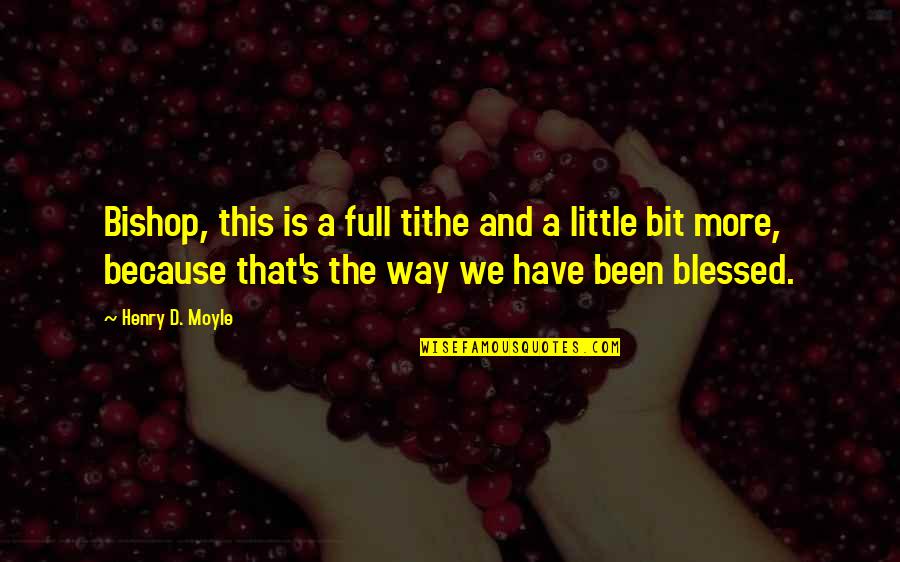 Hypercarbic Respiratory Quotes By Henry D. Moyle: Bishop, this is a full tithe and a Hypercarbic Respiratory Quotes By Henry D. Moyle: Bishop, this is a full tithe and a