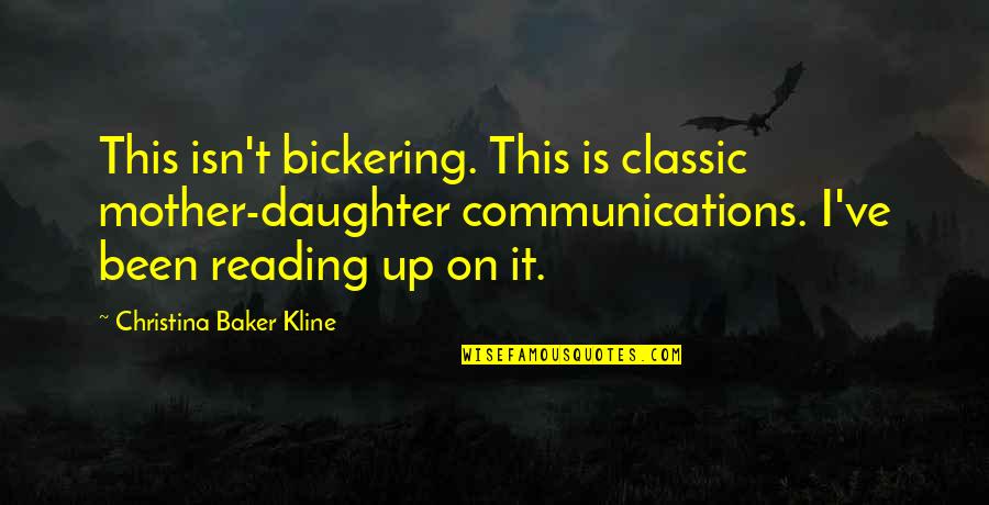 Hyperchondriacs Quotes By Christina Baker Kline: This isn't bickering. This is classic mother-daughter communications.