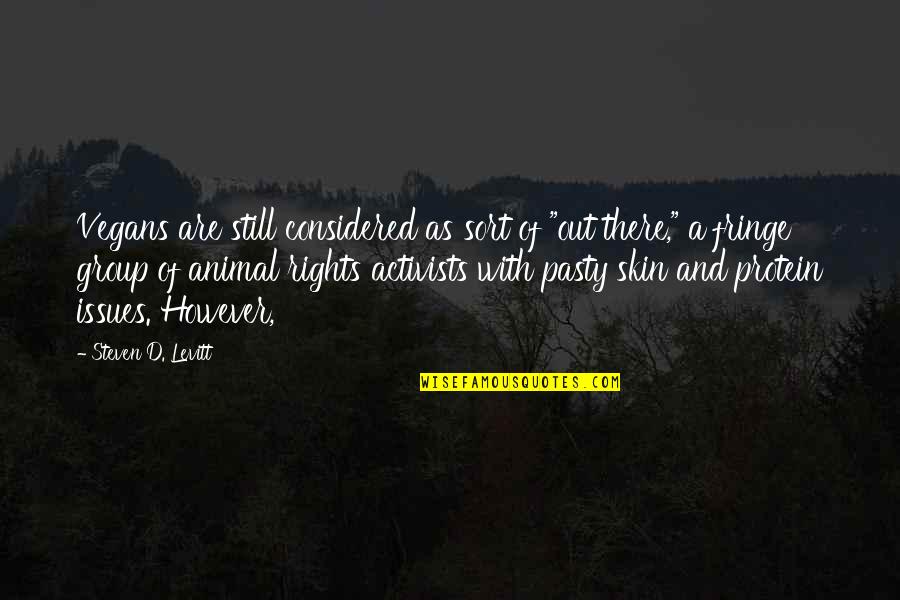 Hypercompetitive Attitude Quotes By Steven D. Levitt: Vegans are still considered as sort of "out