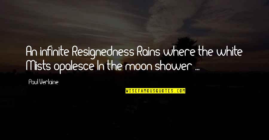 Hypercube Quotes By Paul Verlaine: An infinite Resignedness Rains where the white Mists