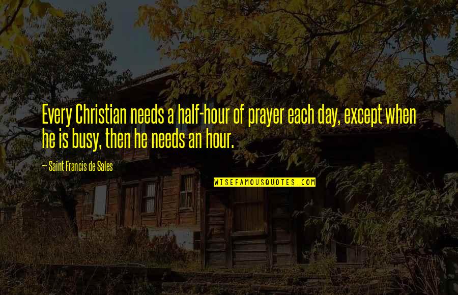 Hyperdimension Neptunia Blanc Quotes By Saint Francis De Sales: Every Christian needs a half-hour of prayer each