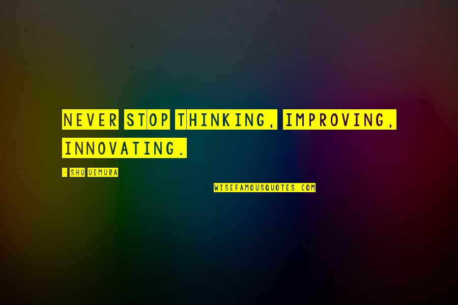 Hyperdimension Neptunia Funny Quotes By Shu Uemura: Never stop thinking, improving, innovating.
