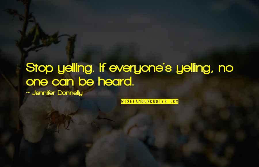 Hyperdub Bandcamp Quotes By Jennifer Donnelly: Stop yelling. If everyone's yelling, no one can Hyperdub Bandcamp Quotes By Jennifer Donnelly: Stop yelling. If everyone's yelling, no one can