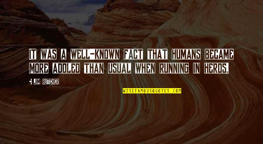 Hypergraphia Examples Quotes By Jim Butcher: It was a well-known fact that humans became Hypergraphia Examples Quotes By Jim Butcher: It was a well-known fact that humans became