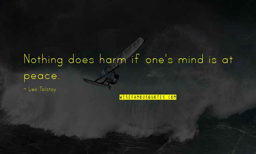 Hyperindividualism Quotes By Leo Tolstoy: Nothing does harm if one's mind is at