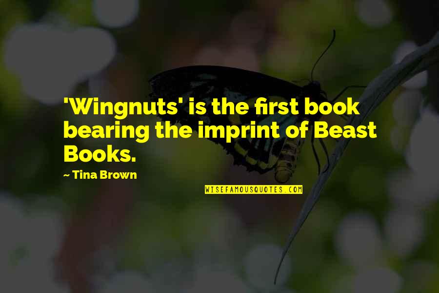 Hyperinflation Of The Lungs Quotes By Tina Brown: 'Wingnuts' is the first book bearing the imprint