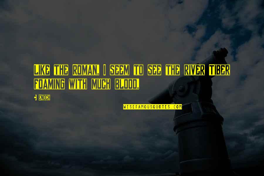 Hyperions Son Quotes By Enoch: Like the Roman, I seem to see the