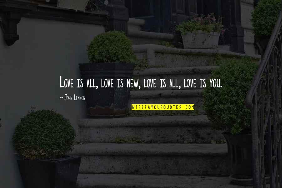 Hyperlink Technologies Quotes By John Lennon: Love is all, love is new, love is