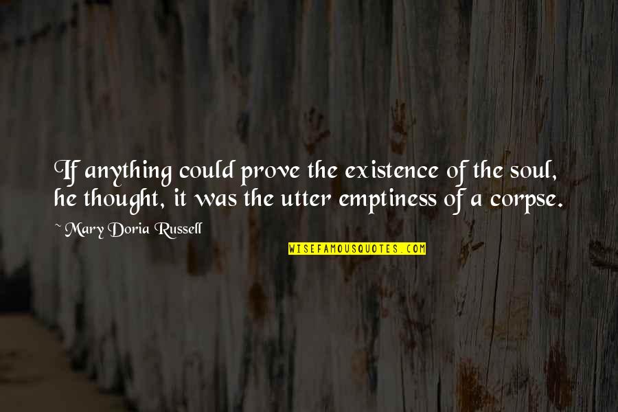 Hypermasculine Quotes By Mary Doria Russell: If anything could prove the existence of the