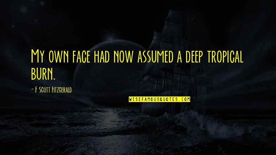 Hypermasculinity Crossword Quotes By F Scott Fitzgerald: My own face had now assumed a deep Hypermasculinity Crossword Quotes By F Scott Fitzgerald: My own face had now assumed a deep