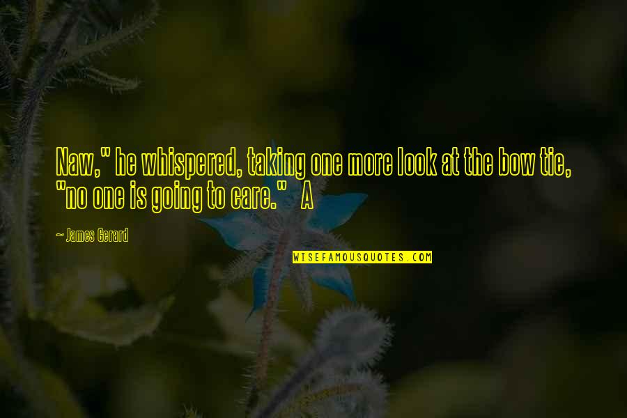 Hyperpartisanship Quotes By James Gerard: Naw," he whispered, taking one more look at