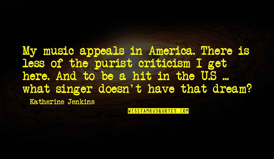 Hyperproteinuria Quotes By Katherine Jenkins: My music appeals in America. There is less