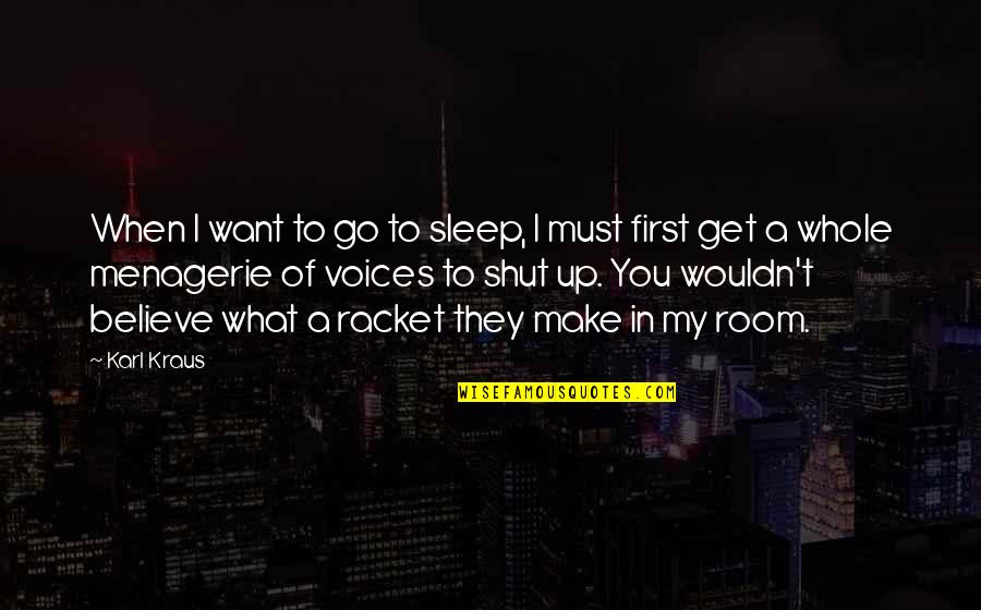 Hyperscape Ps4 Quotes By Karl Kraus: When I want to go to sleep, I Hyperscape Ps4 Quotes By Karl Kraus: When I want to go to sleep, I