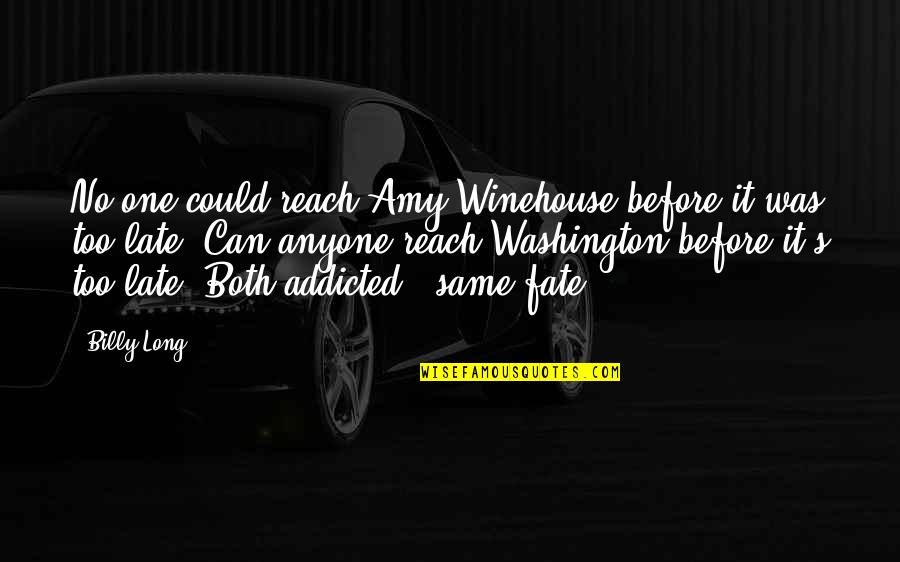 Hypersensitive Quotes By Billy Long: No one could reach Amy Winehouse before it