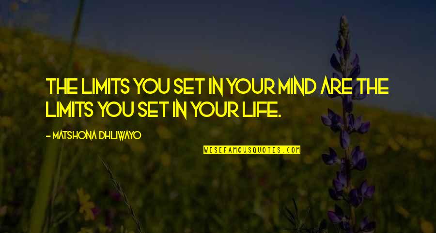 Hypertensive Encephalopathy Quotes By Matshona Dhliwayo: The limits you set in your mind are Hypertensive Encephalopathy Quotes By Matshona Dhliwayo: The limits you set in your mind are