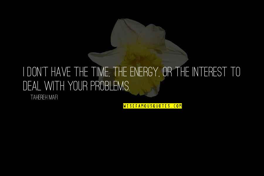 Hypertensive Encephalopathy Quotes By Tahereh Mafi: I don't have the time, the energy, or