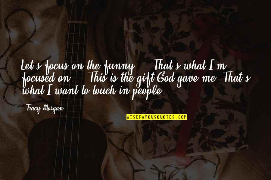Hyperventilate Gif Quotes By Tracy Morgan: Let's focus on the funny ... That's what Hyperventilate Gif Quotes By Tracy Morgan: Let's focus on the funny ... That's what