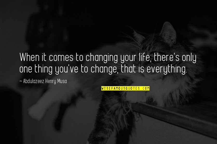 Hypesters Quotes By Abdulazeez Henry Musa: When it comes to changing your life; there's