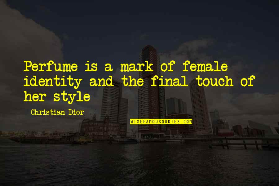 Hyphens Quotes By Christian Dior: Perfume is a mark of female identity and