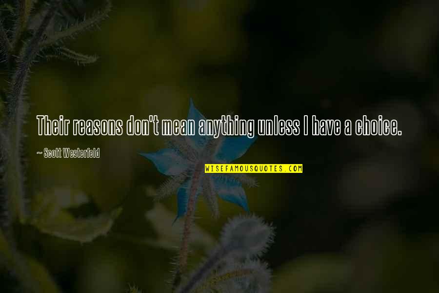Hypno Quotes By Scott Westerfeld: Their reasons don't mean anything unless I have